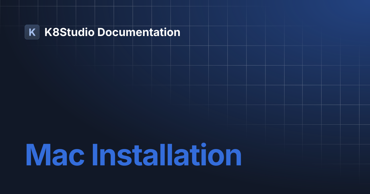 Mac Installation | K8Studio Documentation